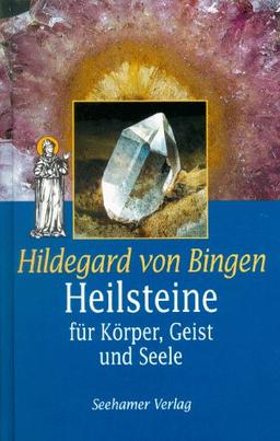 Hildegard von Bingen. Heilsteine. Für Körper, Geist und Seele