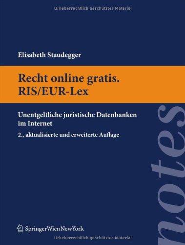 Recht online gratis. RIS/EUR-Lex: Unentgeltliche juristische Datenbanken im Internet (Springer Notes Rechtswissenschaft)