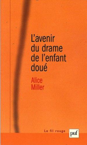 L'avenir du drame de l'enfant doué. Les options de l'adulte (Le Fil Rouge)