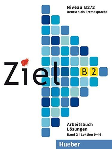 Ziel B2, Band 2, Lektion 9–16: Deutsch als Fremdsprache / Arbeitsbuch – Lösungen