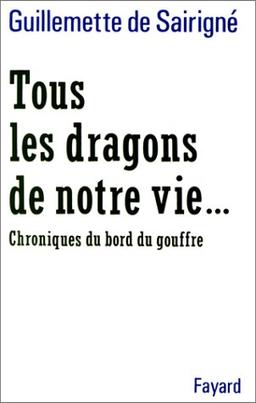 Tous les dragons de notre vie : chroniques du bord du gouffre