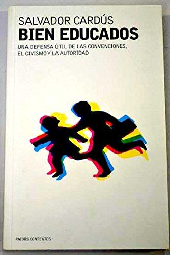 Bien educados : una defensa útil de las convenciones, el civismo y la autoridad (Paidos Contextos, Band 107)