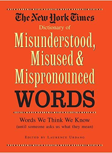 New York Times Dictionary of Misunderstood, Misused, & Mispronounced Words