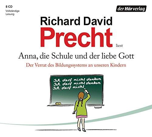 Anna, die Schule und der liebe Gott: Der Verrat des Bildungssystems an unseren Kindern