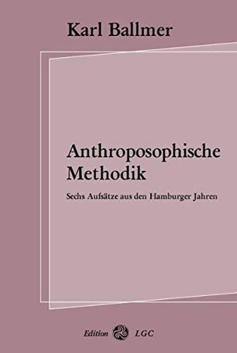 Anthroposophische Methodik: Sechs Aufsätze aus den Hamburger Jahren