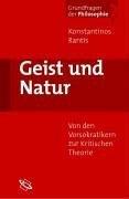 Geist und Natur. Von den Vorsokratikern zur Kritischen Theorie.