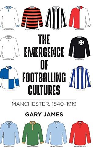 The emergence of footballing cultures: Manchester, 1840-1919