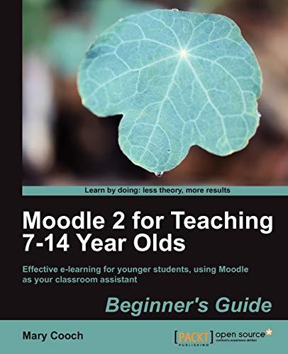 Moodle 2 for Teaching 7-14 Year Olds Beginner's Guide (English Edition)