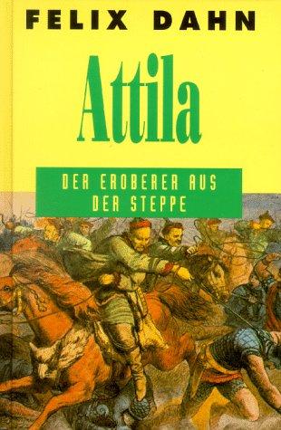 Attila. Der Eroberer aus der Steppe