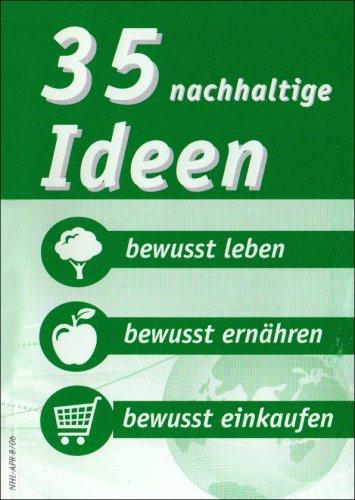 35 nachhaltige Ideen: Bewusst leben, bewusst ernähren, bewusst einkaufen