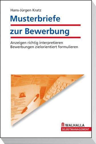 Musterbriefe zur Bewerbung: Anzeigen richtig interpretieren; Bewerbungen zielorientiert formulieren