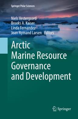 Arctic Marine Resource Governance and Development (Springer Polar Sciences)