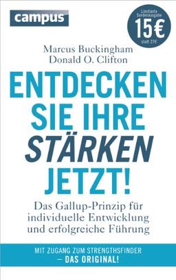 Entdecken Sie Ihre Stärken jetzt! (Sonderausgabe): Das Gallup-Prinzip für individuelle Entwicklung und erfolgreiche Führung