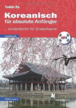 Koreanisch für absolute Anfänger: ... kinderleicht für Erwachsene. Lehrbuch