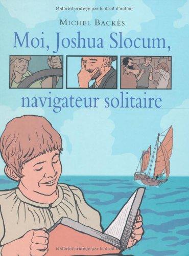 Moi, Joshua Slocum, navigateur solitaire