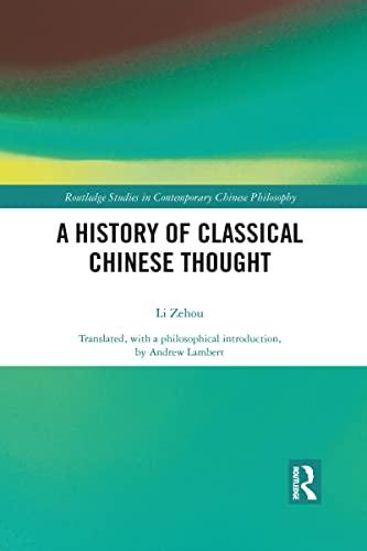 A History of Classical Chinese Thought (Routledge Studies in Contemporary Chinese Philosophy)