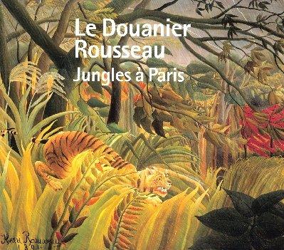 Le Douanier Rousseau : jungles à Paris