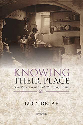 Knowing Their Place: Domestic Service In Twentieth-Century Britain