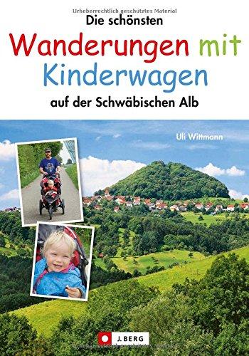 Wanderungen mit Kinderwagen auf der Schwäbischen Alb: Die 30 schönsten Touren und viele Tipps für Familienwanderungen. Entspannt wandern mit dem Baby