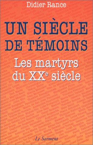 Un siècle de témoins : les martyrs du XXe siècle