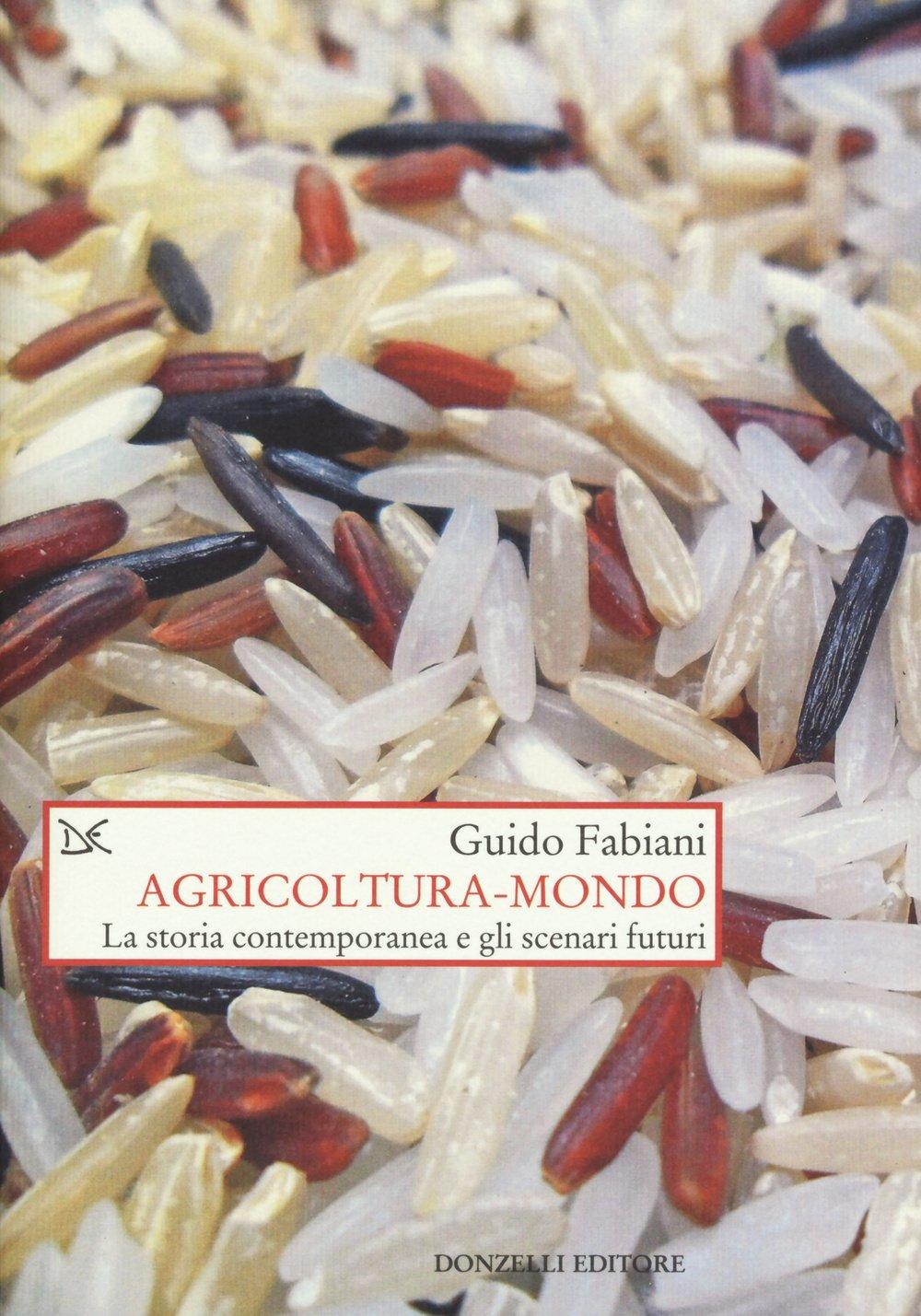 Agricoltura-mondo. La storia contemporanea e gli scenari futuri (Saggi. Storia e scienze sociali)