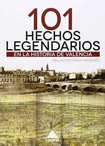 101 Hechos legendarios en la historia de Valencia