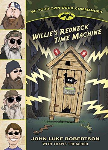 Willie's Redneck Time Machine (Be Your Own Duck Commander, Band 1)