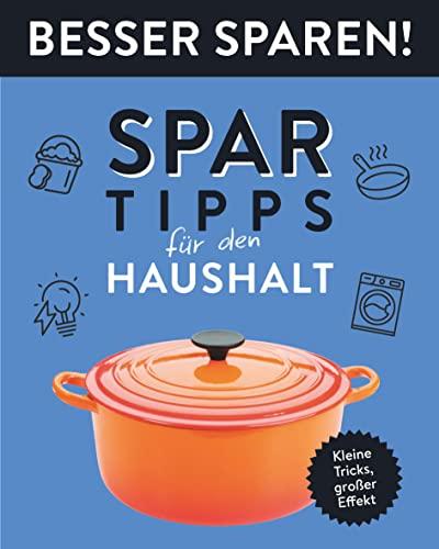 Spar-Tipps für den Haushalt • Besser Sparen!: Kleine Tricks, großer Effekt