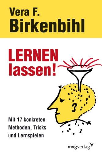 Lernen lassen!: Mit 17 konkreten Methoden, Tricks und Lernspielen