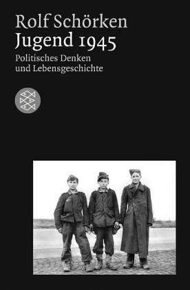 Jugend 1945: Politisches Denken und Lebensgeschichte