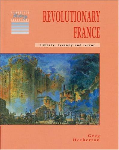 Revolutionary France: Liberty, tyranny and terror