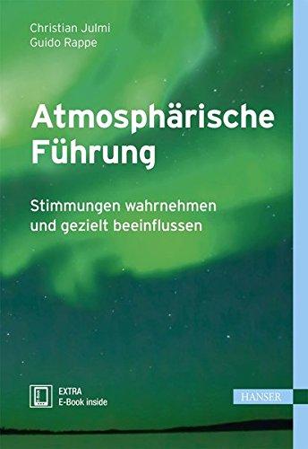 Atmosphärische Führung: Stimmungen wahrnehmen und gezielt beeinflussen