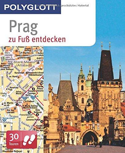 Prag zu Fuß entdecken: Polyglott (Polyglott zu Fuß)