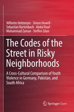 The Codes of the Street in Risky Neighborhoods: A Cross-Cultural Comparison of Youth Violence in Germany, Pakistan, and South Africa