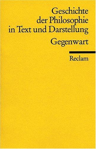 Geschichte der Philosophie in Text und Darstellung / Gegenwart: BD 9