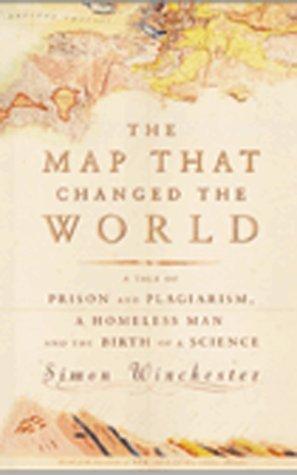 The Map That Changed the World. William Smith and the Birth of Modern Geology: The Tale of William Smith and the Birth of a Science