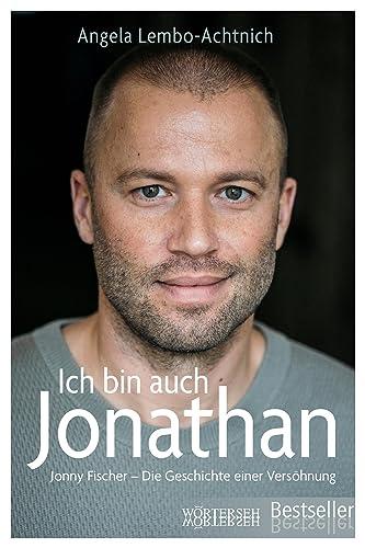 Ich bin auch Jonathan: Jonny Fischer – Die Geschichte einer Versöhnung