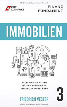 Finanz Fundament: Immobilien: Alles was Sie wissen müssen, bevor Sie in Immobilien investieren