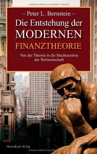 Die Entstehung der modernen Finanztheorie: Von der Theorie in die Machtzentren der Weltwirtschaft