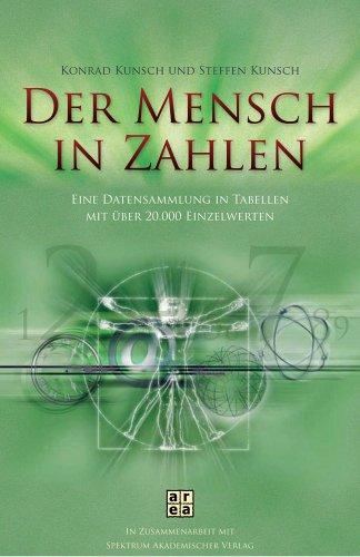 Der Mensch in Zahlen. Eine Datensammlung in Tabellen mit über 20.000 Einzelwerten