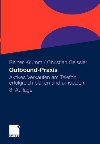 Outbound-Praxis: Aktives Verkaufen am Telefon erfolgreich planen und umsetzen (German Edition)