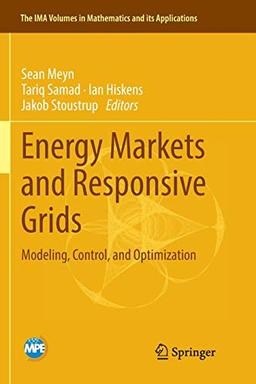 Energy Markets and Responsive Grids: Modeling, Control, and Optimization (The IMA Volumes in Mathematics and its Applications, 162, Band 162)