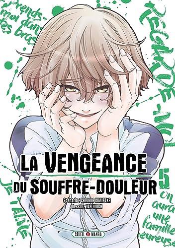 La vengeance du souffre-douleur. Vol. 5