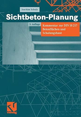 Sichtbeton-Planung: Kommentar zur DIN 18217 Betonflen und Schalungshaut (German Edition): Kommentar zur DIN 18217 Betonflächen und Schalungshaut