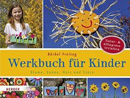 Blume, Sonne, Herz und Stern: Werkbuch für Kinder