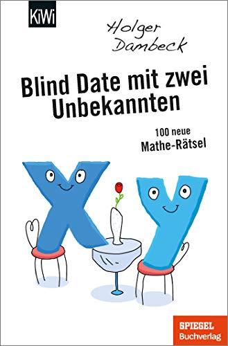 Blind Date mit zwei Unbekannten: 100 neue Mathe-Rätsel (Aus der Welt der Mathematik, Band 4)