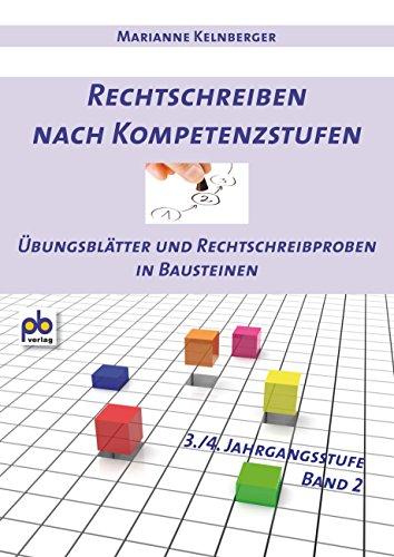 Rechtschreiben nach Kompetenzstufen 3./4. Jahrgangsstufe Bd.II: Übungsblätter und Rechtschreibproben in Bausteinen