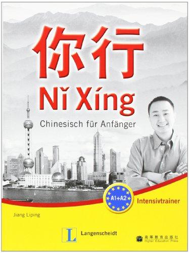 Ni Xing - Intensivtrainer mit Lösungen: Chinesisch für Anfänger