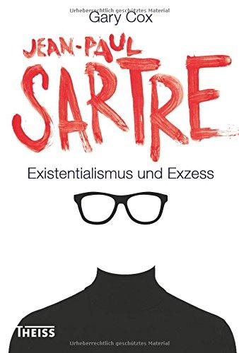 Jean-Paul Sartre: Existentialismus und Exzess