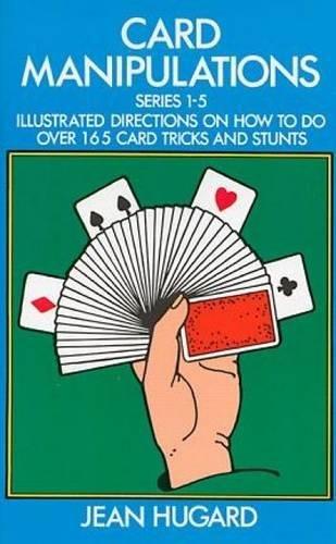 Card Manipulations: Illustrated Directions on How to Do Over 165 Card Tricks and Stunts (Dover Magic Books)